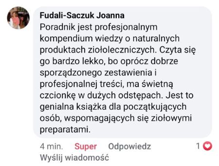 Opinia Pani Joanny: Poradnik to profesjonalne kompendium wiedzy o ziołolecznictwie. Klientka chwali lekkość lektury, profesjonalną treść oraz świetną, dużą czcionkę z wygodnymi odstępami. Poleca ją jako genialną książkę dla początkujących.