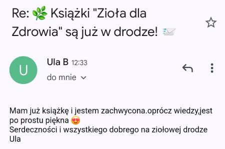 Opinia Pani Uli przesłana drogą mailową: Klientka jest zachwycona książką 'Zioła dla Zdrowia'. Podkreśla, że oprócz ogromnej wiedzy, publikacja jest po prostu piękna.